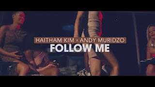 VIDEO | Haitham Kim ft. Andy Muridzo – Follow Me Mp4 Download