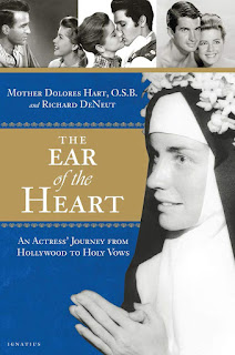 The Ear of the Heart - Mother Dolores Hart O.S.B. & Richard DeNeut - An Actress' Journey from Hollywood to Holy Vows