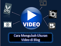 Cara Mengubah Ukuran Video di Blog