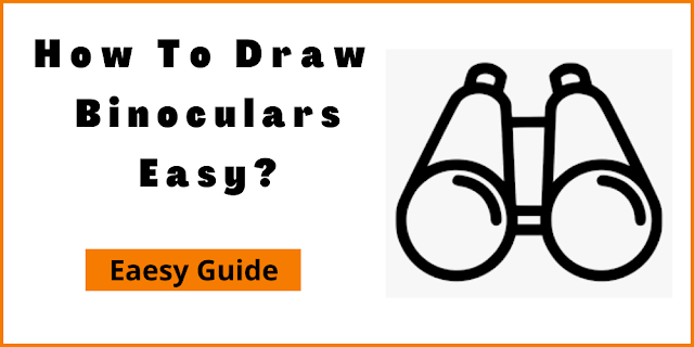 How To Draw Binoculars Easy?