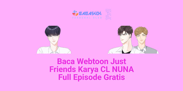 Baca Webtoon Just Friends - CL NUNA Full Episode Gratis