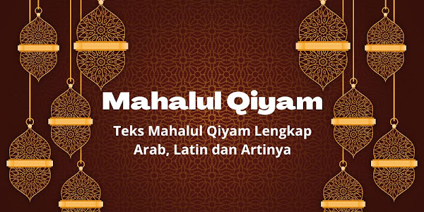 Teks Mahalul Qiyam Lengkap Arab, Latin dan Artinya