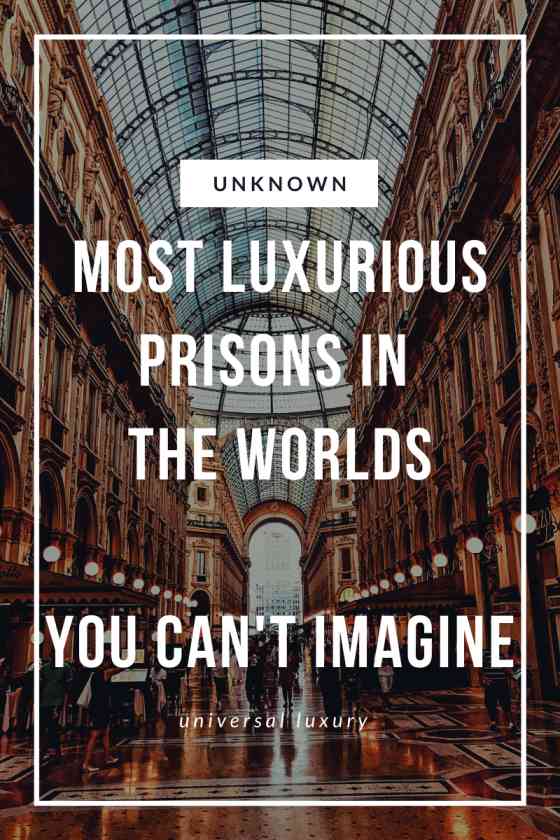 Top 10 Most Luxurious Prisons In The World Ever