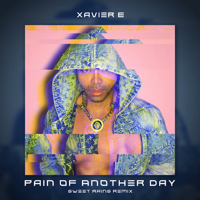 Discover: "Pain of Another Day (Sweet Rains Remix)" By Xavier E