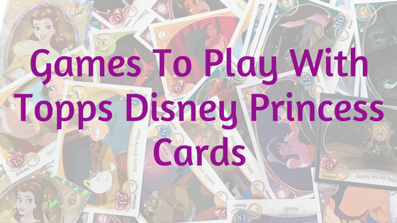Title text with "Games To Play With Topps Disney Princess Cards" over faded out pile of cards