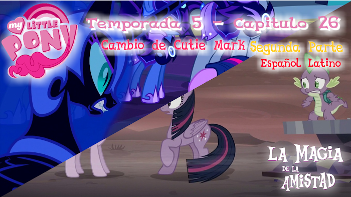 My Little Pony Temporada 5 Capitulo 26 Cambio de Cutie Mark Segunda Parte Latino 1080p
