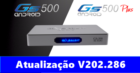 Globalsat GS500,GS500 Plus Android 4K Nova Atualização V202.286 - 12/04/2017