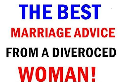 THE BEST MARRIAGE ADVICE FROM A DIVORCED WOMAN (LADIES, YOU MUST READ THIS!)