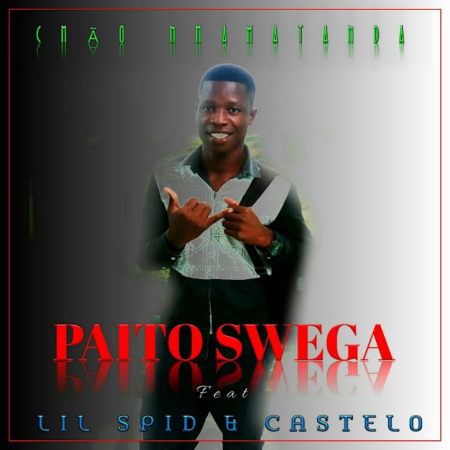 Paito Swega feat Lil Spid—Chão Nhamatanda || Prod By Castelo [♪Goro Music♪]