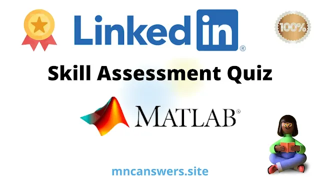 MATLAB Learning Skill Assessment Quiz 2022 | LinkedIn Skill Assessment Quiz | LinkedIn | MNC Answers