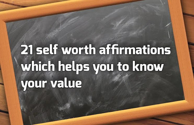 21 self worth affirmations which helps you to know your value