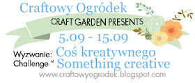 http://craftowyogrodek.blogspot.ie/2016/09/wyzwanie-cos-kreatywnego-challenge.html
