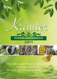 Kräuterkalender 2011: Die Kraft der Kräuter im Allgtag nutzen. Mit vielen Tipps zu Gesundheit, Haushalt und Garten.