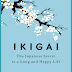 Book Review: IKIGAI: The Japanese secret to a long and happy life