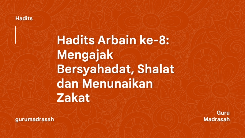 Hadits Arbain ke-8: Mengajak Bersyahadat, Shalat dan Menunaikan Zakat