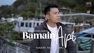 Lirik Bamain Api - Harry Parintang