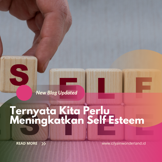 Ternyata Kita Perlu Meningkatkan Self Esteem