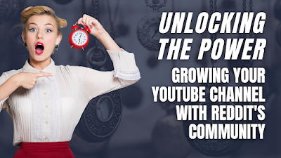 Unlocking the Power: Growing Your YouTube Channel with Reddit's Community