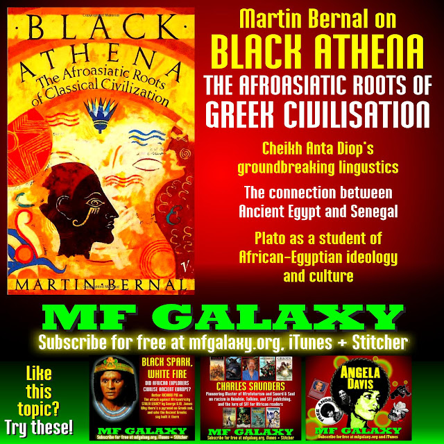 http://traffic.libsyn.com/mfgalaxy/MF_GALAXY_051__Martin_Bernal_on_Black_Athena_the_Afroasiatic_Roots_of_Greek_Civilisation__2015_November_09_-_128_kbps.mp3