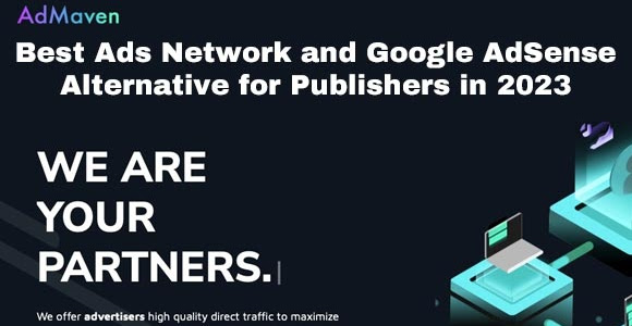 AdMaven: The Best Ads Network and Google AdSense Alternative for Publishers in 2023