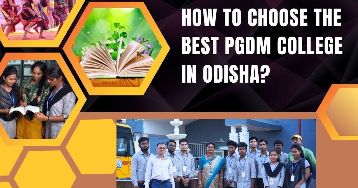 How to choose the best pgdm college in odisha?