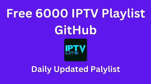 Free 6000 IPTV Playlist GitHub Daily Update