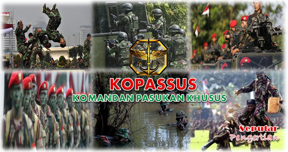 Seputar Dan Sejarah tentang Komando Pasukan Khusus (Kopassus)