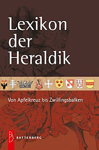 Lexikon der Heraldik: Von Apfelkreuz bis Zwillingsbalken