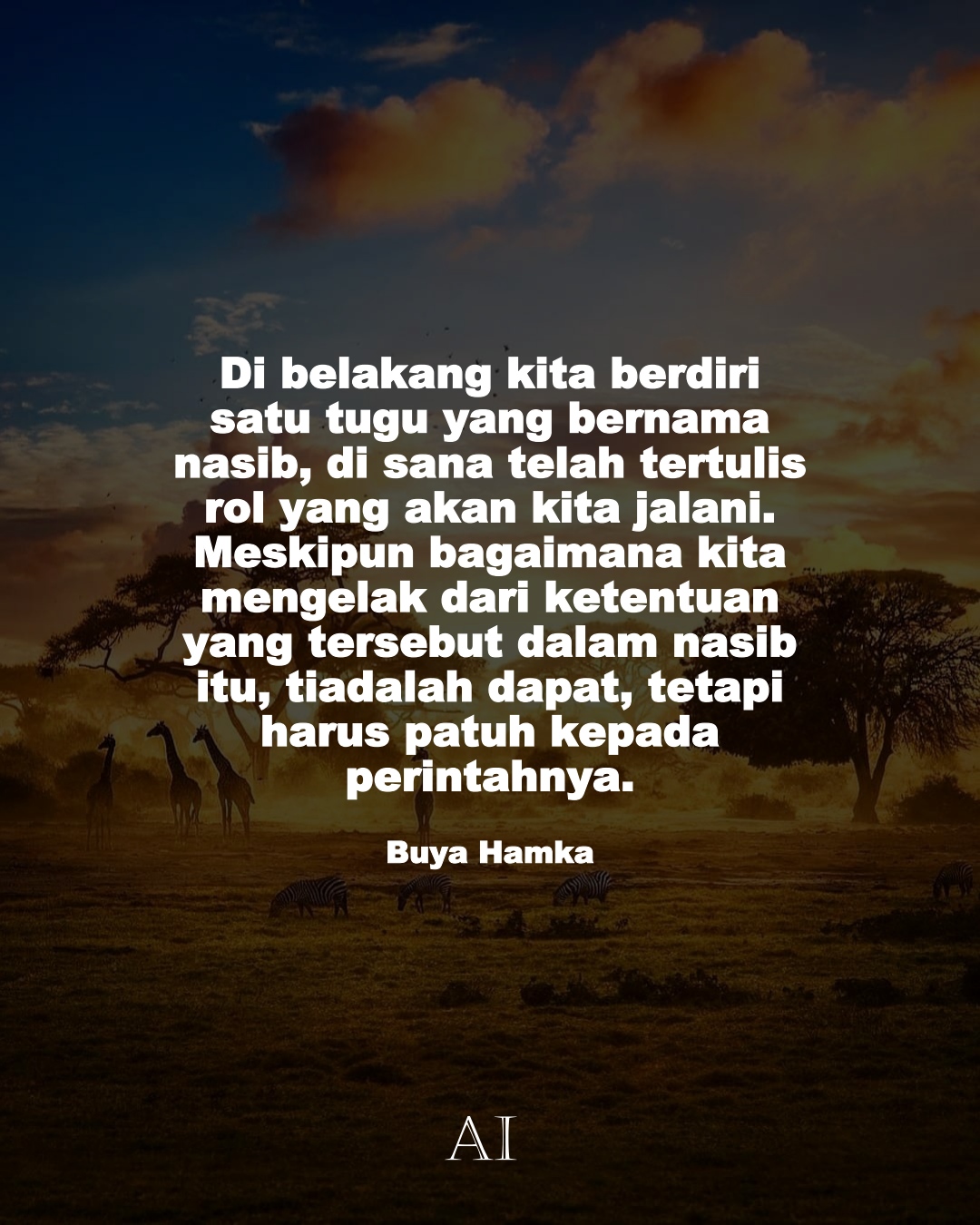 Wallpaper Kata Bijak Buya Hamka  (Di belakang kita berdiri satu tugu yang bernama nasib, di sana telah tertulis rol yang akan kita jalani. Meskipun bagaimana kita mengelak dari ketentuan yang tersebut dalam nasib itu, tiadalah dapat, tetapi harus patuh kepada perintahnya.)