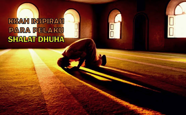 Kisah Inspirasi Para Pelaku Shalat Dhuha