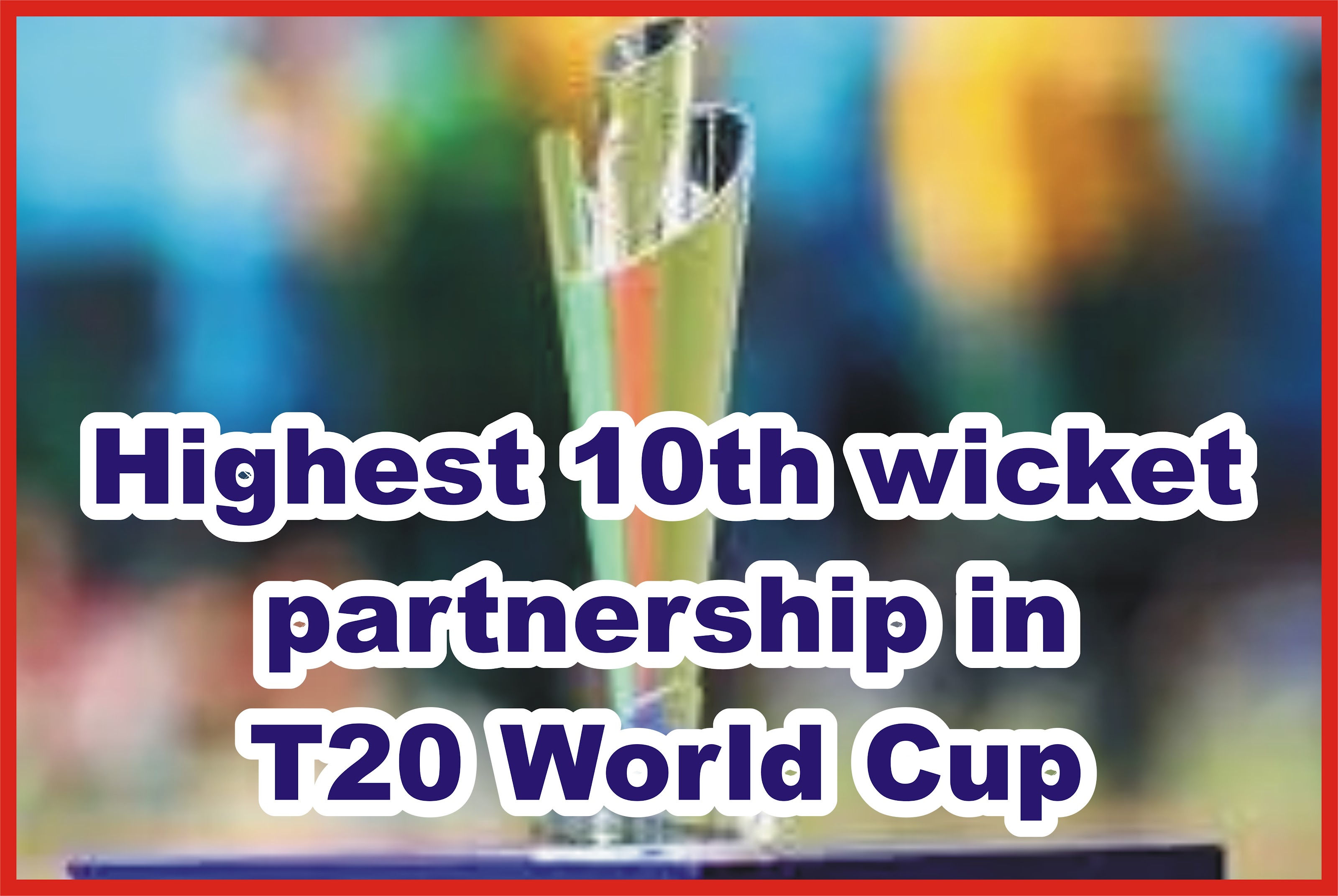 Highest 10th wicket partnership in T20 World Cup