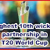 Highest 10th wicket partnership in T20 World Cup