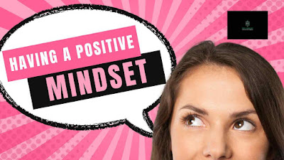 Having a Positive mindset