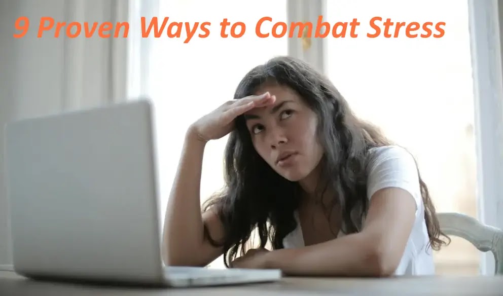 9 Proven Ways to Combat Stress