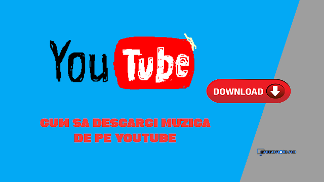 Cum să descarci muzică în format audio de pe YouTube direct pe un telefon Android