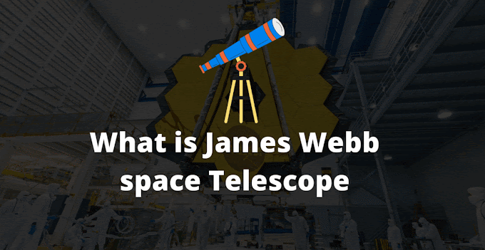 What is James Webb space Telescope 