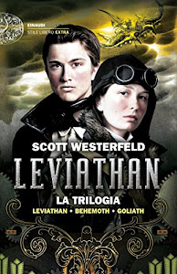 Leviathan. La trilogia: Leviathan. Behemoth. Goliath (Einaudi. Stile libero extra)