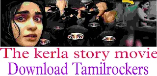 The kerala story movie download tamilrockers