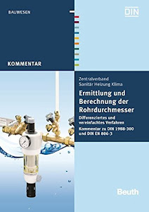 Ermittlung und Berechnung der Rohrdurchmesser: Differenziertes und vereinfachtes Verfahren Kommentar zu DIN 1988-300 und DIN EN 806-3 (Beuth Kommentar)