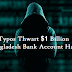 Typos Thwart $1 Billion Hack Attempt On Bangladesh Bank
