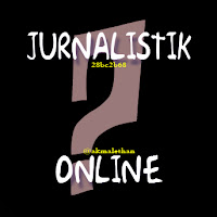 JURNALISTIK ONLINE OLEH KHAIRUL AKMAL