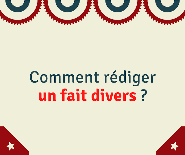 Comment rédiger un fait divers ?