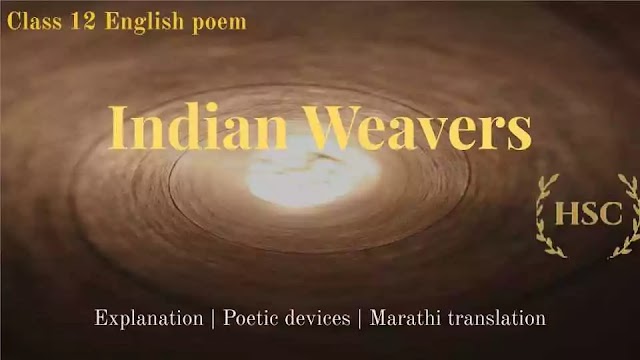 Indian Weavers: Summary | Figures of speech | Marathi Explanation 