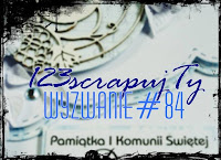 http://123scrapujty.blogspot.com/2016/06/wyzwanie-84-pamiatka-pamietaj-remember.html