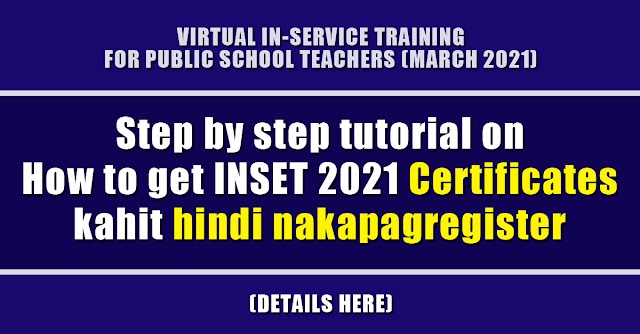 Step by step tutorial on How to get INSET 2021 Certificates kahit hindi nakapagregister