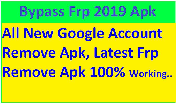 Google Account Bypass 2019, Latest Frp Unlock Apk