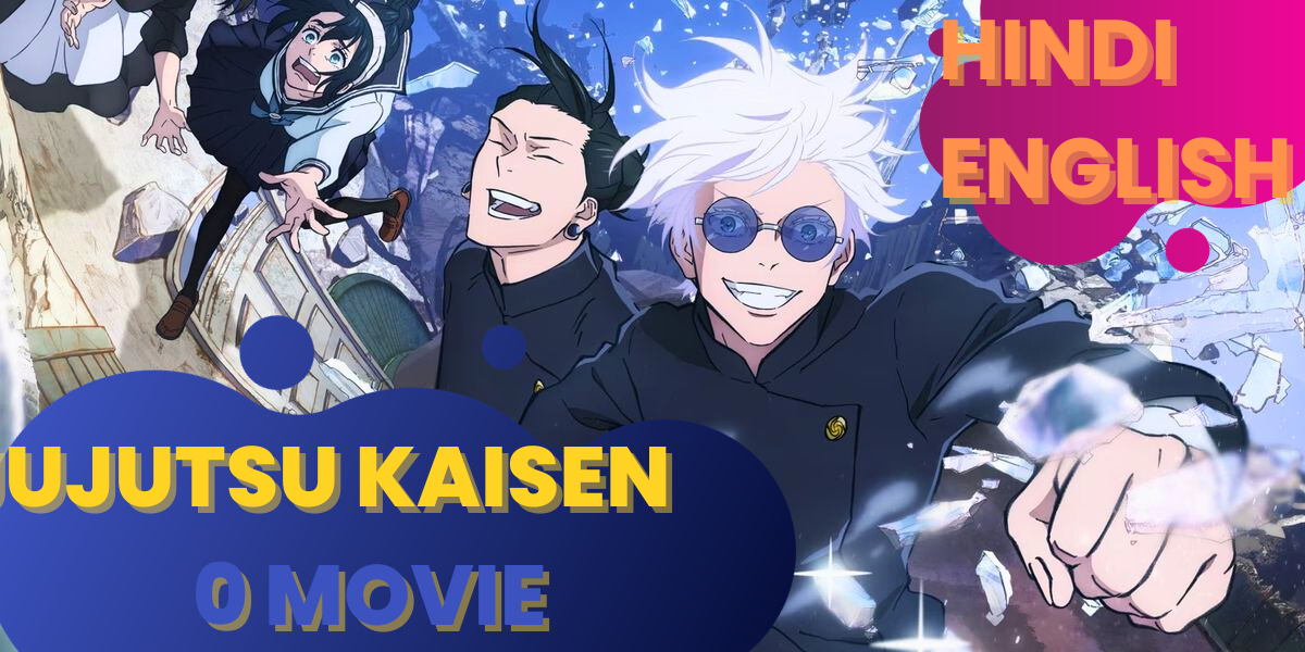 Jujutsu Kaisen 0 Movie Hindi and English Anime