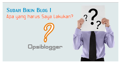 Beberapa Hal Penting yang Harus dilakukan Setelah Membuat Blog