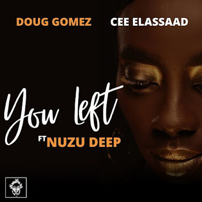 Doug Gomez, Cee ElAssaad, Nuzu Deep - You Left (Original Mix)