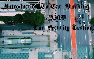 Introduction To Car Hacking And Car Security Testing.